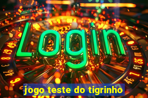 jogo teste do tigrinho